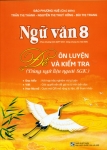 NGỮ VĂN 8 - ĐỀ ÔN LUYỆN VÀ KIỂM TRA DÙNG NGỮ LIỆU NGOÀI SÁCH GIÁO KHOA (Theo chương trình GDPT 2018 - Dùng chung cho 3 bộ SGK Ngữ văn 8)